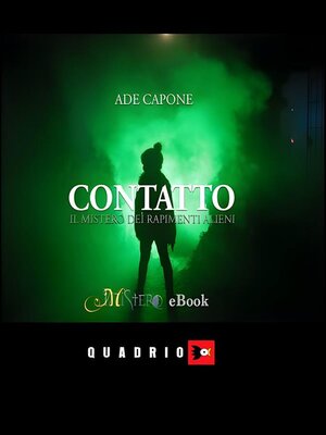 cover image of Contatto--Il mistero dei rapimenti alieni
